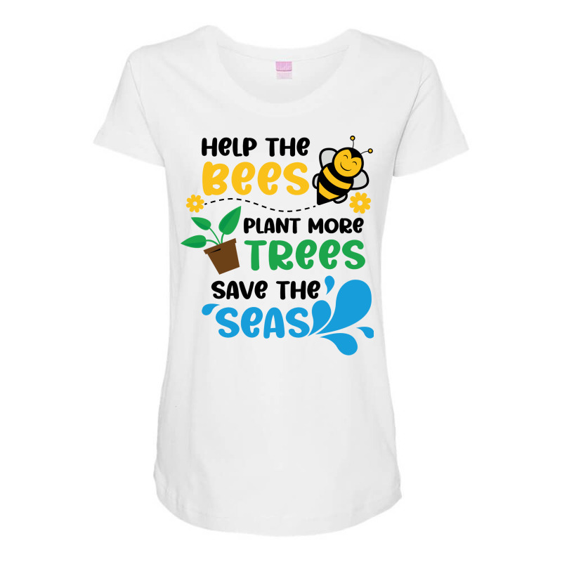 Save The Bees Plant The Trees Clean The Seas Girl Maternity Scoop Neck T-shirt | Artistshot