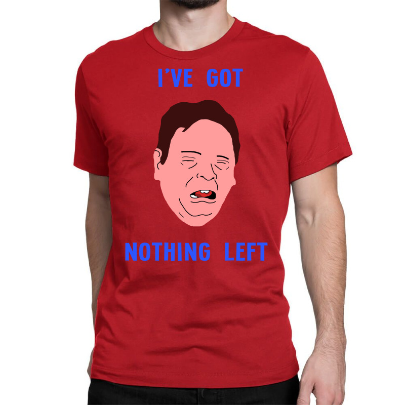 Ian Beale's Got Nothing Left Classic T-shirt by kounalkherfix | Artistshot