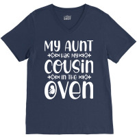 My Aunt Has My Cousin In The Oven Future Parents N V-neck Tee | Artistshot