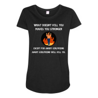 What Doesnt Kill You Makes You Stronger Except Ang Maternity Scoop Neck T-shirt | Artistshot