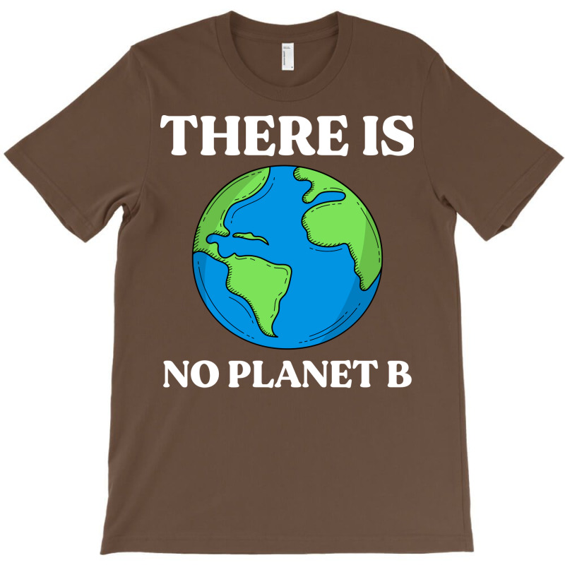 Ecological Awareness Gift Idea There Is No Planet T-Shirt by ankuyimunadis | Artistshot