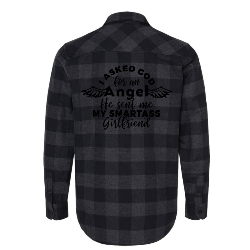 I Asked God For Angel He Sent Me My Smartass Girlf Flannel Shirt | Artistshot