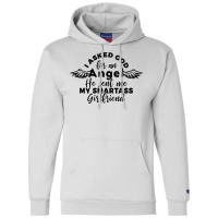 I Asked God For Angel He Sent Me My Smartass Girlf Champion Hoodie | Artistshot