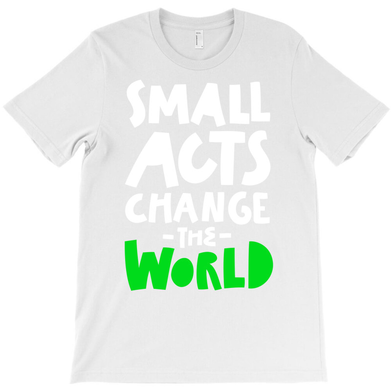 Go Green Small Acts Change The World Zero Waste Ec T-Shirt by ankuyimunadis | Artistshot