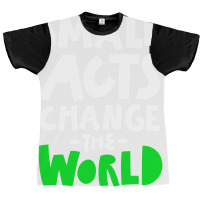 Go Green Small Acts Change The World Zero Waste Ec Graphic T-shirt | Artistshot