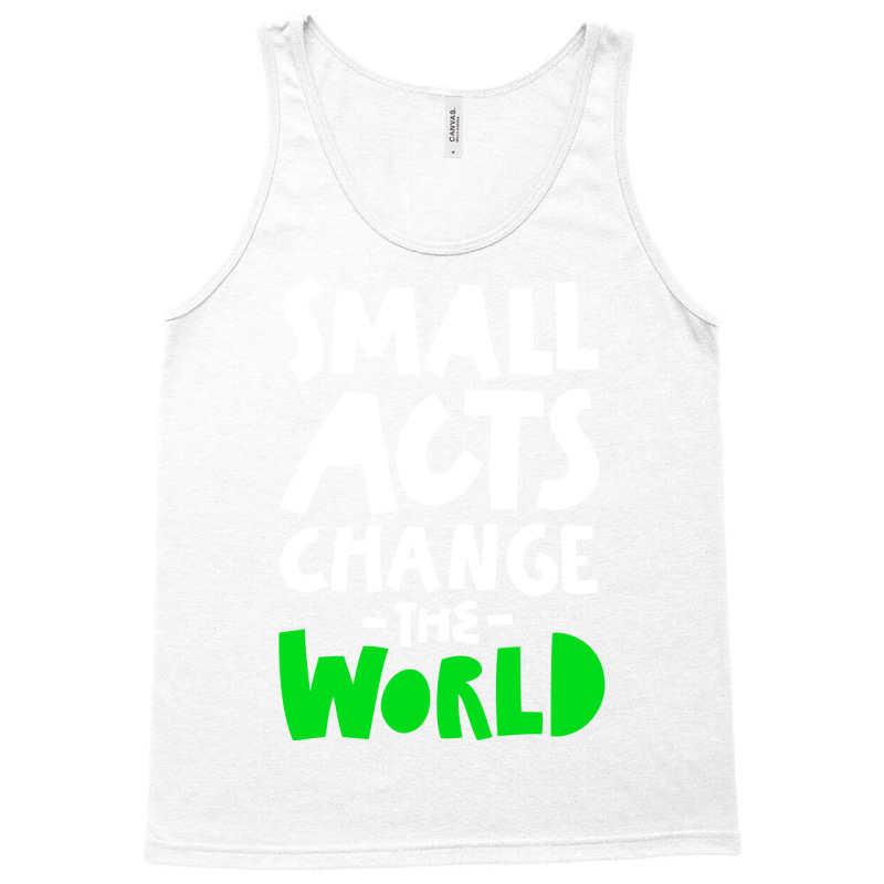 Go Green Small Acts Change The World Zero Waste Ec Tank Top by ankuyimunadis | Artistshot