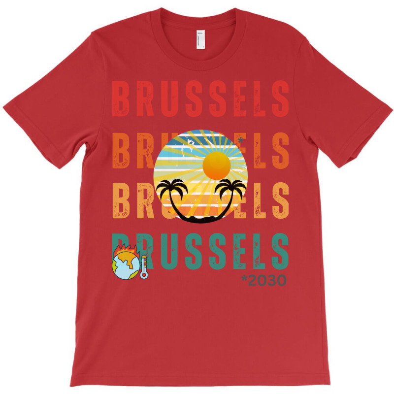 Global Warming Turns Brussels Into A Tropical Beac T-Shirt by slagicsabbagu | Artistshot