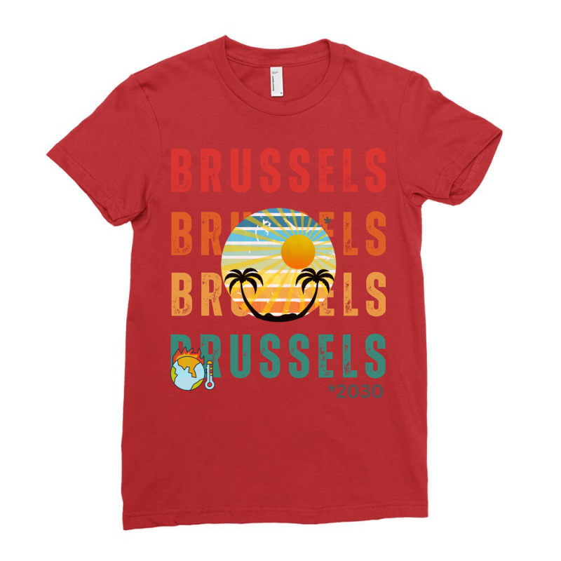 Global Warming Turns Brussels Into A Tropical Beac Ladies Fitted T-Shirt by slagicsabbagu | Artistshot