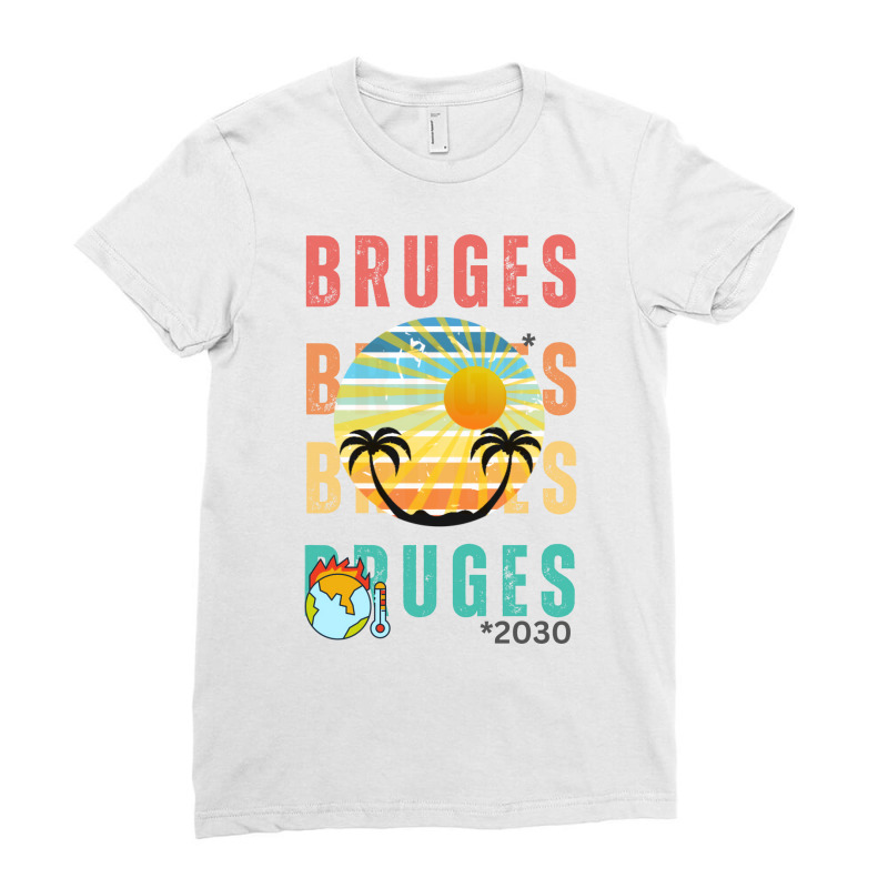 Global Warming Turns Bruges In A Tropical Beach Lo Ladies Fitted T-Shirt by diaubhattx | Artistshot