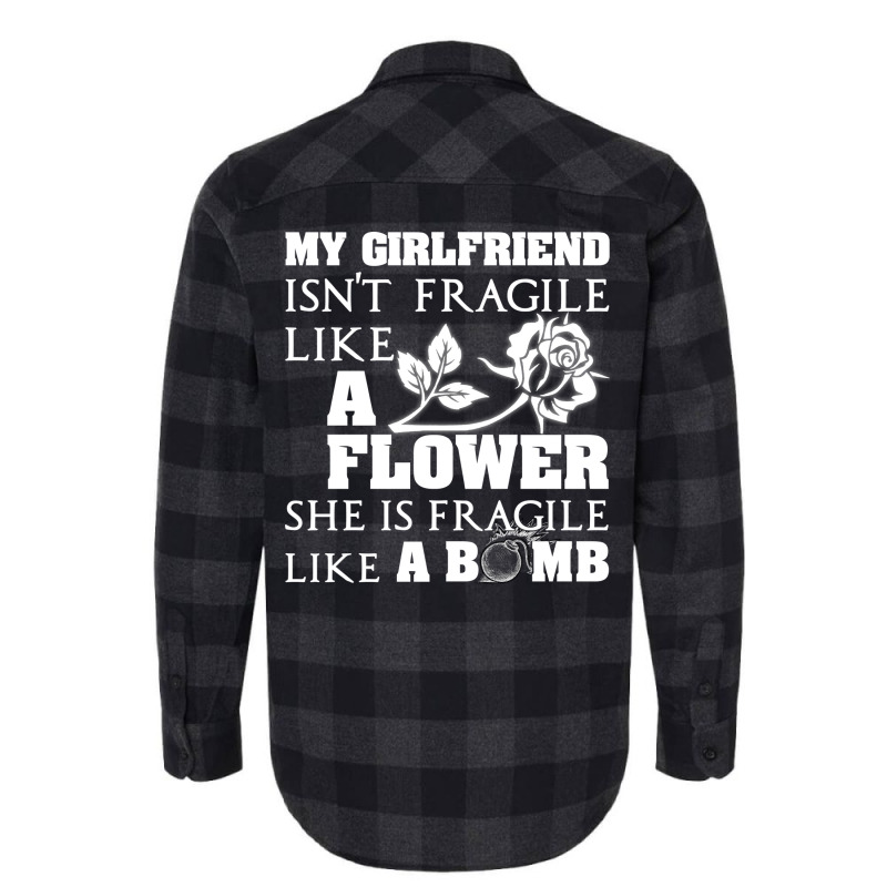 My Girlfriend Isnt Fragile Like A Flower She A Bom Flannel Shirt by arlaudlasongh | Artistshot