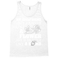 My Girlfriend Isnt Fragile Like A Flower She A Bom Tank Top | Artistshot