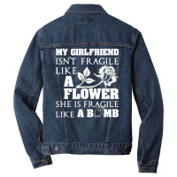 My Girlfriend Isnt Fragile Like A Flower She A Bom Men Denim Jacket | Artistshot