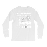 My Girlfriend Isnt Fragile Like A Flower She A Bom Long Sleeve Shirts | Artistshot