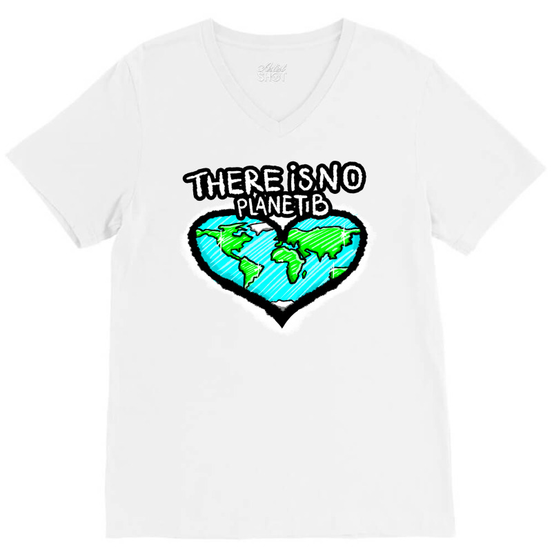 I Love Planet Earth There Is No Planet B Humor (1) V-neck Tee | Artistshot