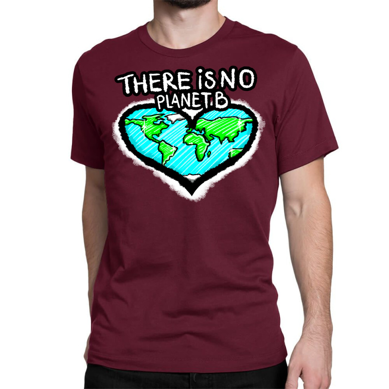 I Love Planet Earth There Is No Planet B Humor (1) Classic T-shirt | Artistshot