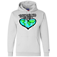 I Love Planet Earth There Is No Planet B Humor (1) Champion Hoodie | Artistshot