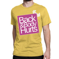 Back And Body Hurts With Dumbbell Humor Classic T-shirt | Artistshot