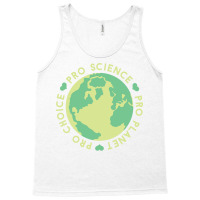 Pro Choice Pro Science Pro Planet Earth Quote (1) Tank Top | Artistshot