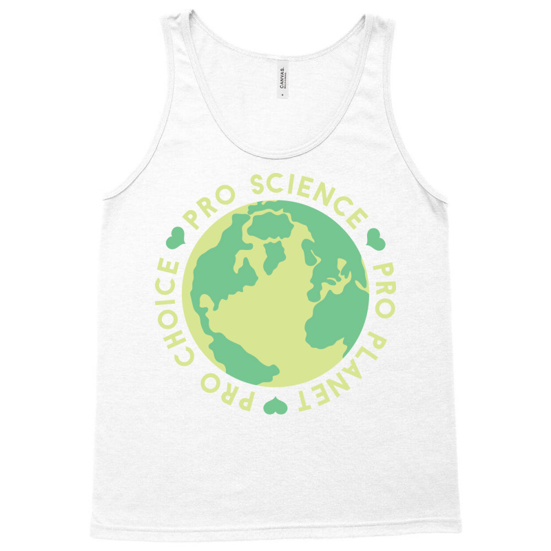 Pro Choice Pro Science Pro Planet Earth Quote (1) Tank Top by ankuyimunadis | Artistshot