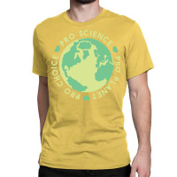 Pro Choice Pro Science Pro Planet Earth Quote (1) Classic T-shirt | Artistshot