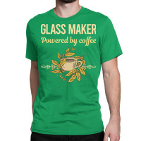 Powered By Coffee Glass Maker Nostalgia Classic T-shirt | Artistshot