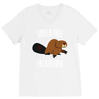 Save A Tree Eat A Beaver Environment Yellow (1) (1 V-neck Tee | Artistshot