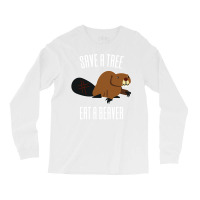 Save A Tree Eat A Beaver Environment Yellow (1) (1 Long Sleeve Shirts | Artistshot