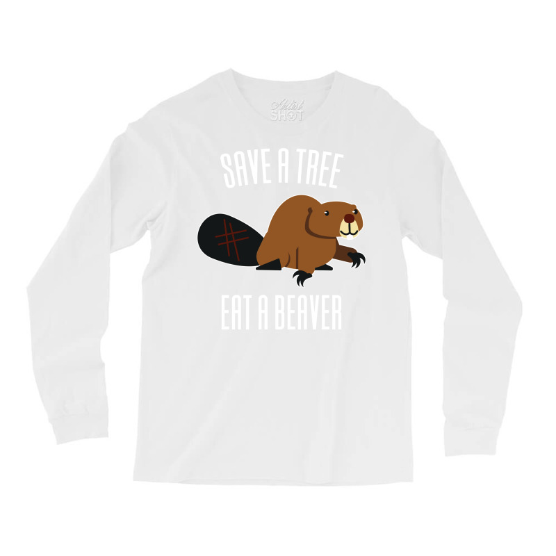 Save A Tree Eat A Beaver Environment Yellow (1) (1 Long Sleeve Shirts | Artistshot