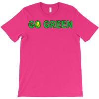 Go Green Quote (1) (1) T-shirt | Artistshot