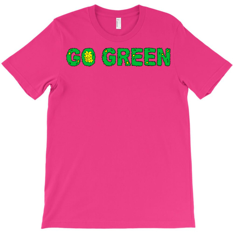 Go Green Quote (1) (1) T-shirt | Artistshot