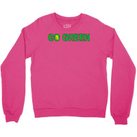 Go Green Quote (1) (1) Crewneck Sweatshirt | Artistshot