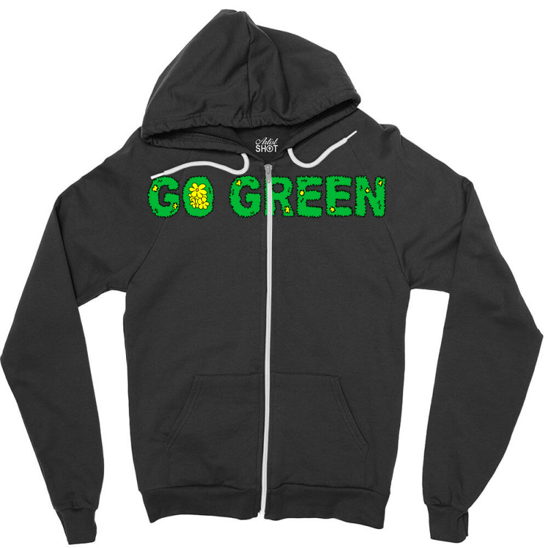 Go Green Quote (1) (1) Zipper Hoodie | Artistshot