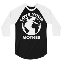 Love Mother Proud Earth Environment Aesthetic (1) 3/4 Sleeve Shirt | Artistshot