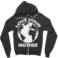 Love Mother Proud Earth Environment Aesthetic (1) Zipper Hoodie | Artistshot