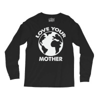 Love Mother Proud Earth Environment Aesthetic (1) Long Sleeve Shirts | Artistshot