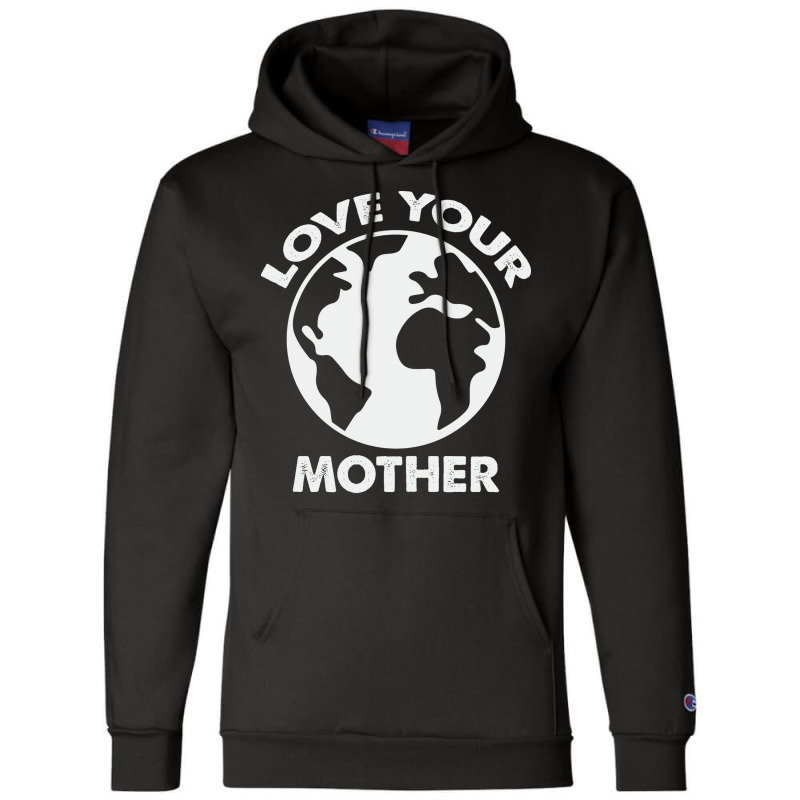 Love Mother Proud Earth Environment Aesthetic (1) Champion Hoodie | Artistshot