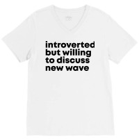 New Wave Design Introverted But Willing To Discuss V-neck Tee | Artistshot