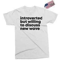 New Wave Design Introverted But Willing To Discuss Exclusive T-shirt | Artistshot