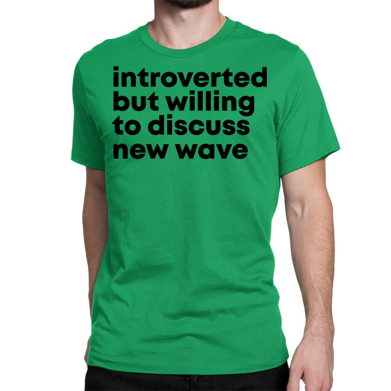 New Wave Design Introverted But Willing To Discuss Classic T-shirt | Artistshot