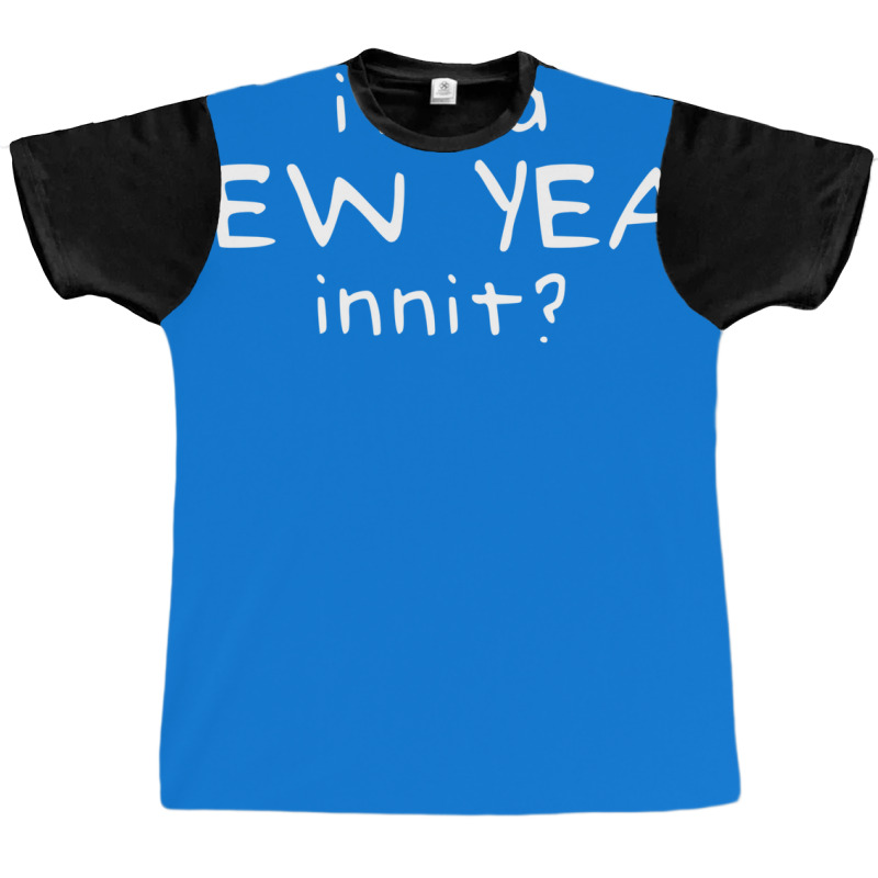 New Year Innit Graphic T-shirt | Artistshot