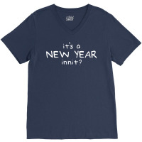 New Year Innit V-neck Tee | Artistshot