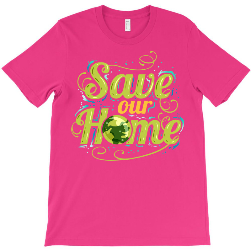 Save Our Home For Earth Day Love (1) (1) T-Shirt by geromclippat | Artistshot