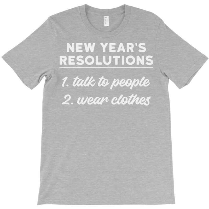 New Year Resolutions  Talk To People T-Shirt by julionrokhumy | Artistshot