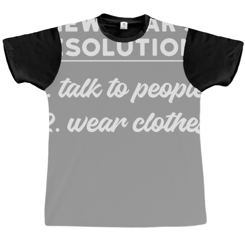 New Year Resolutions  Talk To People Graphic T-shirt by julionrokhumy | Artistshot