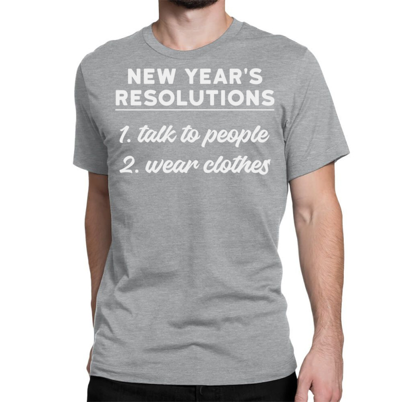 New Year Resolutions  Talk To People Classic T-shirt by julionrokhumy | Artistshot