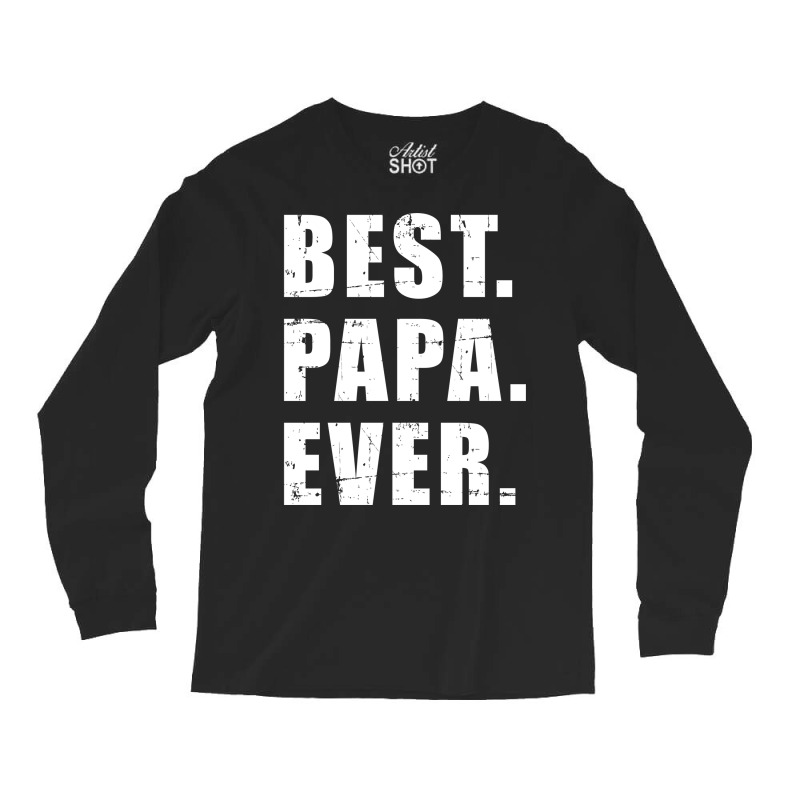 Best Papa Ever For Grandpa Summer Long Sleeve Shirts | Artistshot