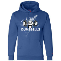 I Kill Dumbbells Gift Champion Hoodie | Artistshot