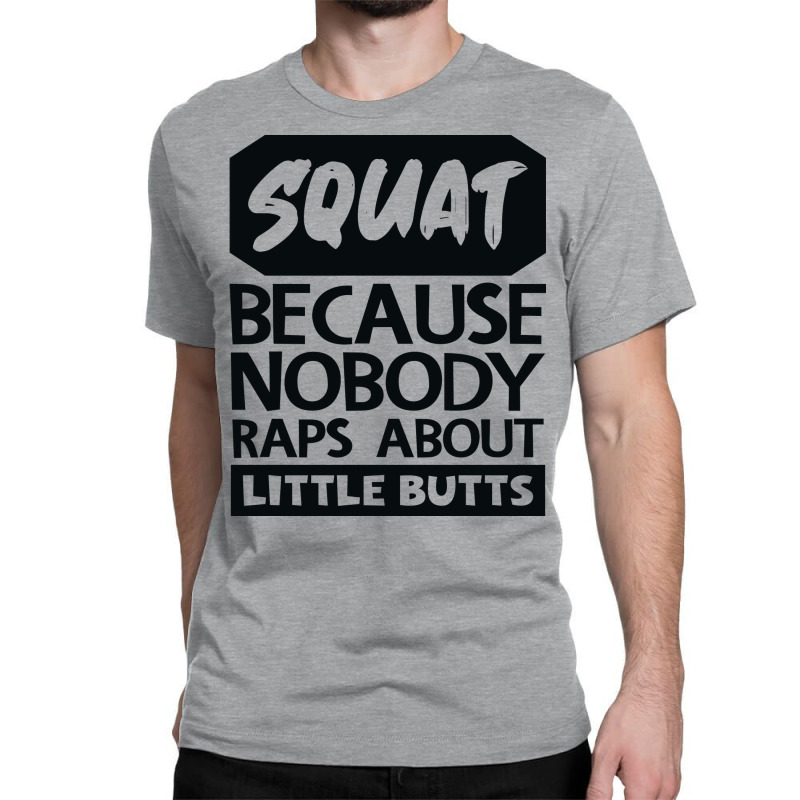 Squat Because Nobody Raps About Little Butts Aesth Classic T-shirt | Artistshot