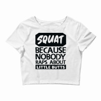 Squat Because Nobody Raps About Little Butts Aesth Crop Top | Artistshot