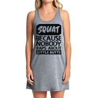 Squat Because Nobody Raps About Little Butts Aesth Tank Dress | Artistshot